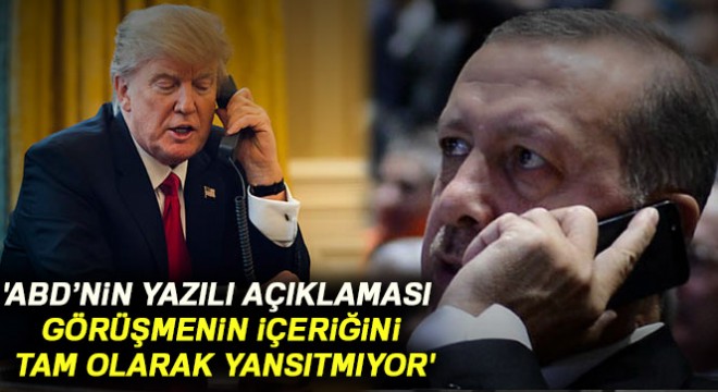  ABD tarafının yazılı açıklaması görüşmenin içeriğini tam olarak yansıtmıyor 