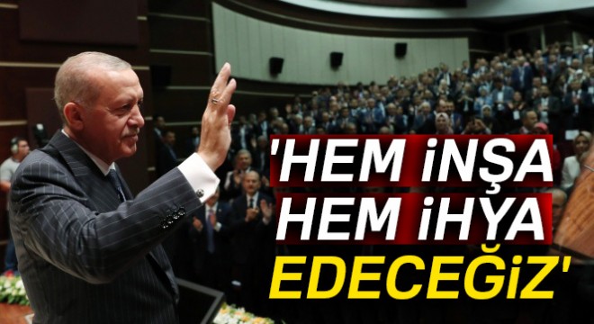  Hem inşa hem ihya edeceğiz 