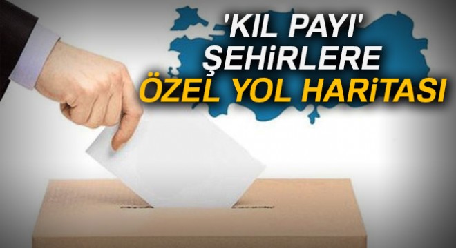  Kıl payı  şehirlere özel yol haritası