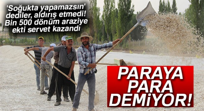  Soğukta yapamazsın  dediler, şimdi paraya para demiyor