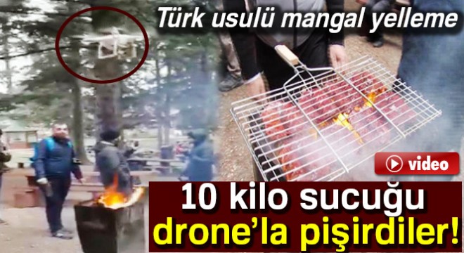 10 kilo sucuğu drone’la pişirdiler