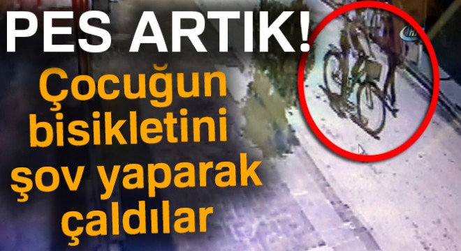 11 yaşındaki çocuğun bisikletini şov yaparak çaldılar