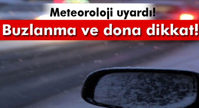 13 Ocak 2017 yurtta hava durumu!Meteoroloji den buzlanma ve don uyarısı