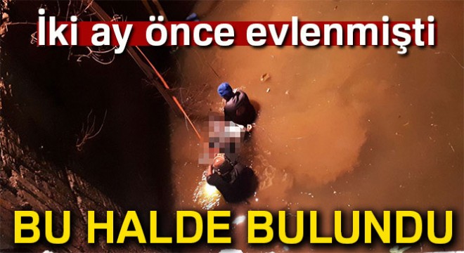 2 ay önce evlenmişti, böyle bulundu