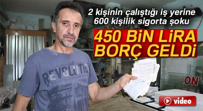 2 kişinin çalıştığı iş yerine 450 bin liralık SGK prim borcu