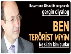 Başsavcı: Ben terörist miyim