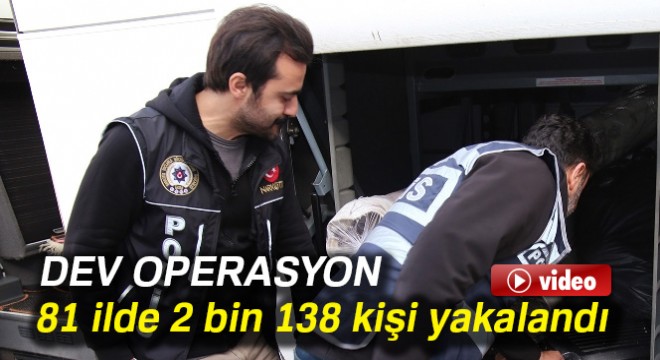 81 ilde 2 bin 138 kişi yakalandı