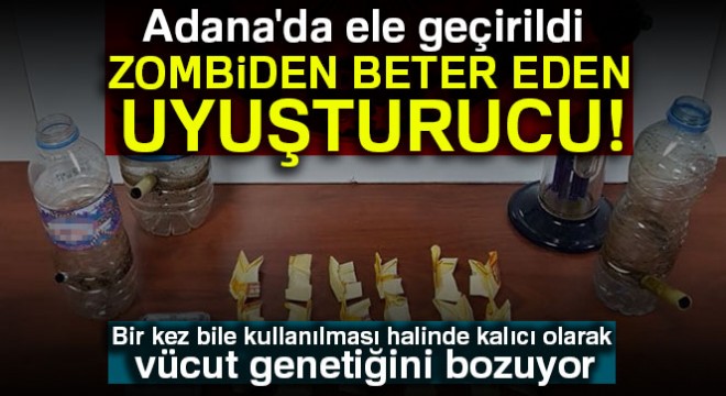 Adana da zombiden beter eden uyuşturucu ele geçirildi