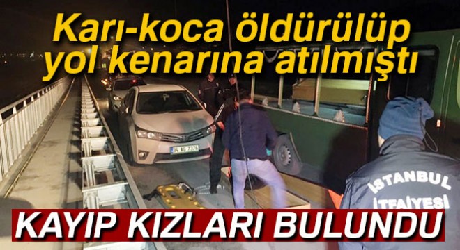 Arnavutköy’de öldürülen çiftin kayıp kızları bulundu