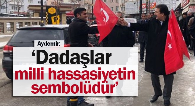 Aydemir: ‘Dadaşlar milli hassasiyetin sembolüdür’