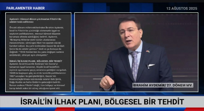 Aydemir: Filistin’den ekonomiye, Zengezur’dan iç siyasete kritik uyarılar
