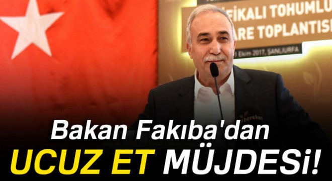 Bakan Fakıba dan ucuz et müjdesi