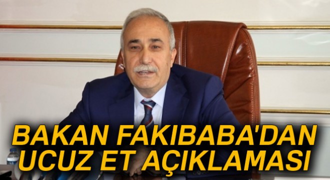 Bakan Fakıbaba dan ucuz et açıklaması