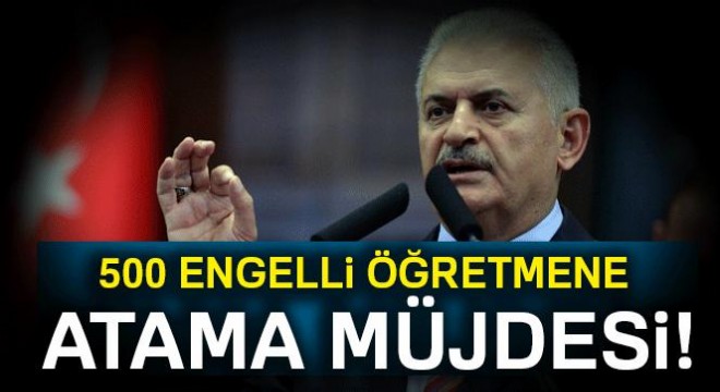 Başbakan Yıldırım dan atama müjdesi!