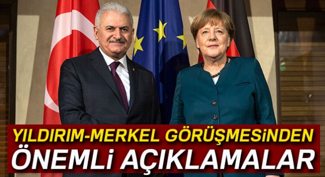 Başbakan Yıldırım ile Merkel görüşmesinden sonra önemli açıklamalar