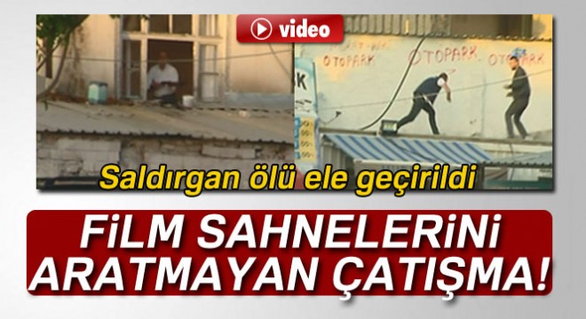 Başkent’te film sahnelerini aratmayan çatışma