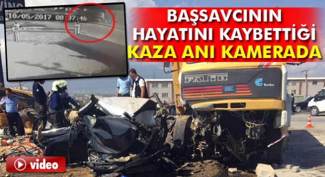 Başsavcı Alper in hayatını kaybettiği kaza anı kamerada