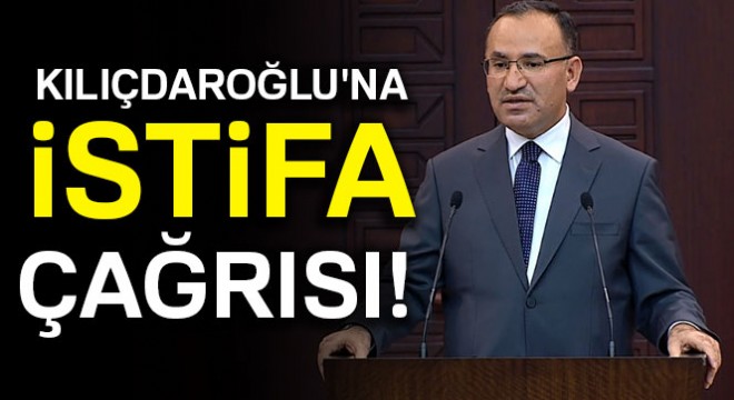 Bekir Bozdağ, Kılıçdaroğlu nu istifaya davet etti