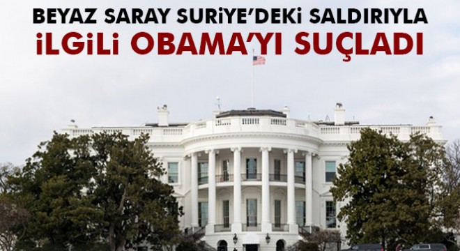 Beyaz Saray İdlib’teki katliamı Obama’ya bağladı