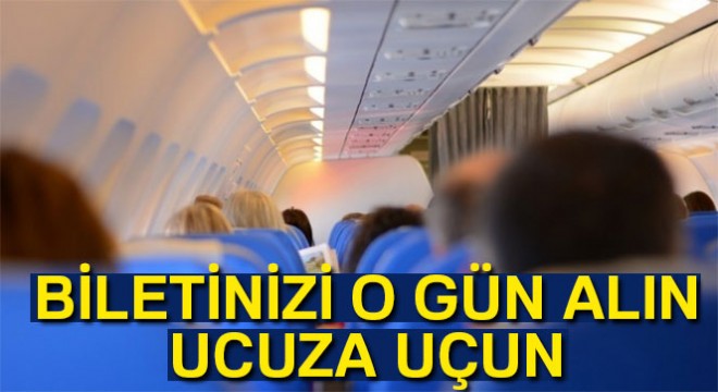 Biletinizi o gün alın, ucuza uçun