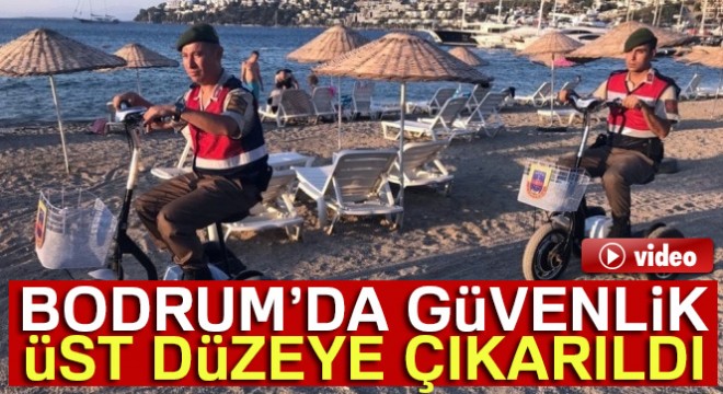 Bodrum’da güvenlik en üst düzeye çıkarıldı