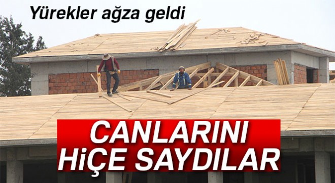 Çatıda tehlikeli çalışma! Yürekler ağza geldi