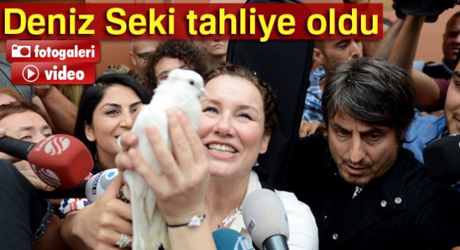 Deniz Seki tahliye oldu!