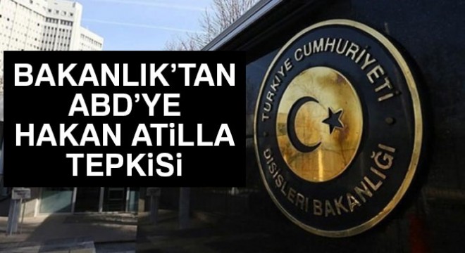 Dışişleri Bakanlığı ndan Hakan Atilla açıklaması