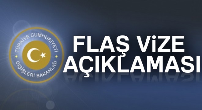 Dışişleri nden flaş vize açıklaması