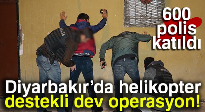 Diyarbakır’da hava destekli asayiş uygulaması