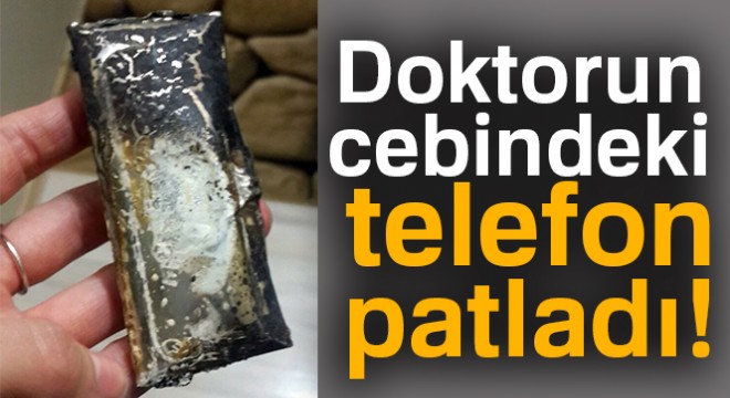 Doktorun cebindeki telefon patladı