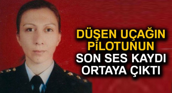 Düşen uçağın pilotunun son ses kaydı ortaya çıktı