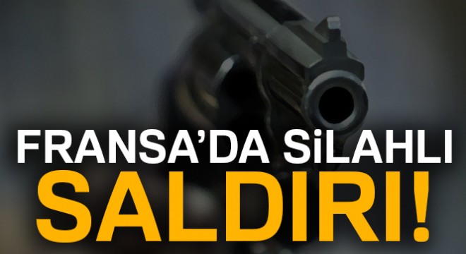 Fransa’da Kalaşnikoflu saldırı: 1 yaralı