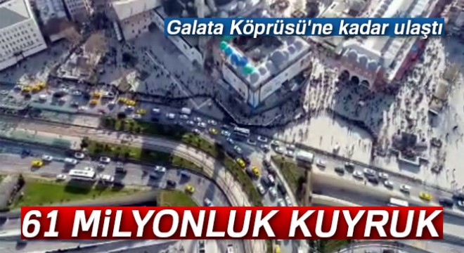 Galata Köprüsü ne kadar uzanan 61 milyonluk kuyruk