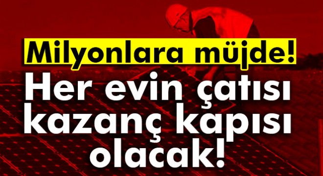 Her evin çatısı kazanç kapısı oluyor!