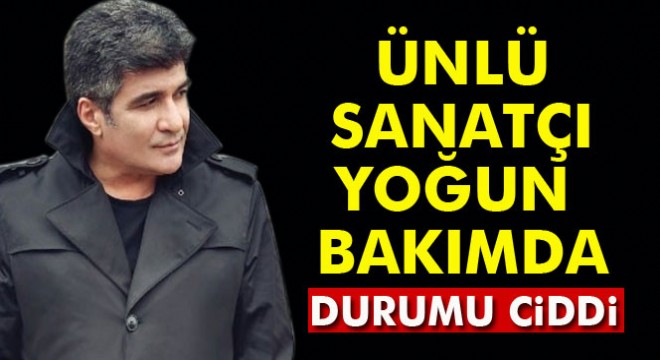 İbrahim Erkal yoğun bakıma alındı