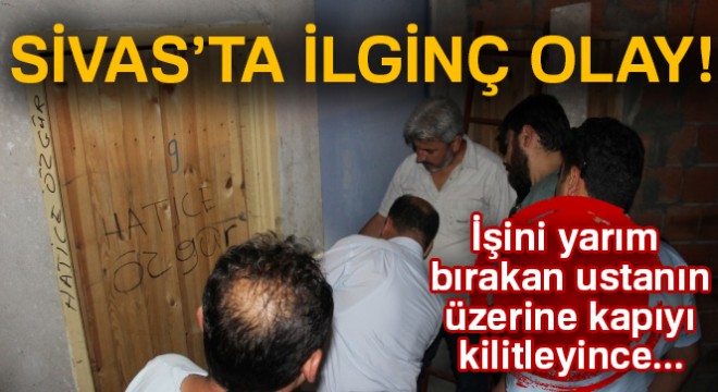 İşi yarım bırakınca yönetici kapıyı üzerine kilitledi