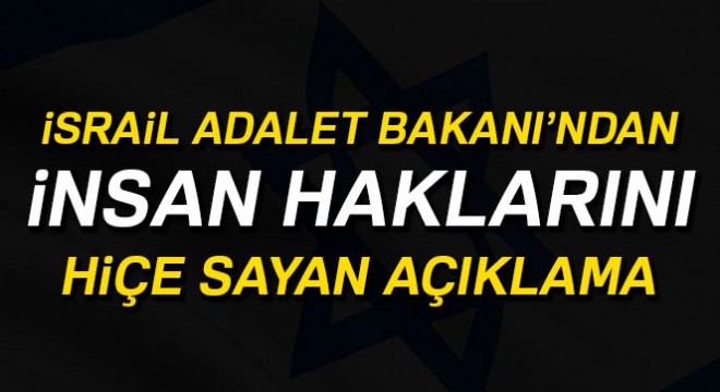 İsrail Adalet Bakanı:  Yahudi devleti, insan haklarından önce gelir 