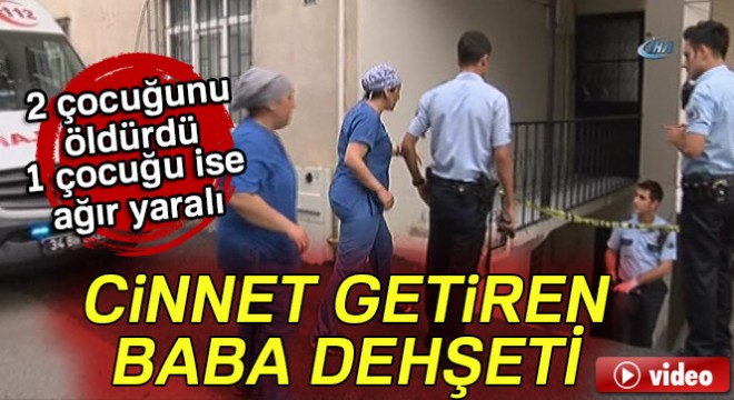 İstanbul Üsküdar da cinnet getiren baba dehşeti