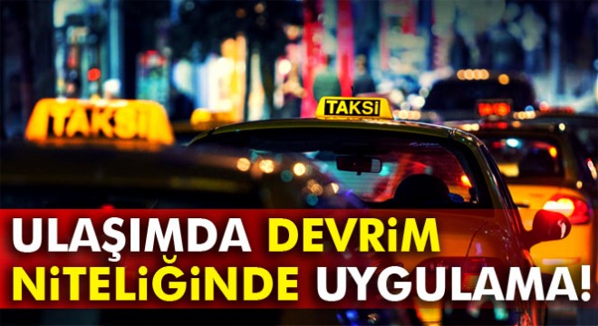 İstanbul da ulaşımda devrim niteliğinde uygulama