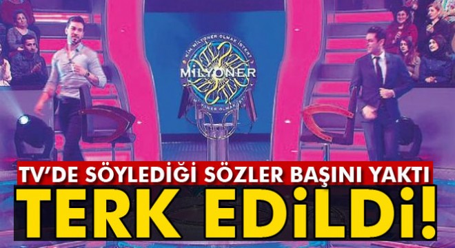 Kim Milyoner Olmak İster de söylediği sözler başını yaktı: Terk edildi