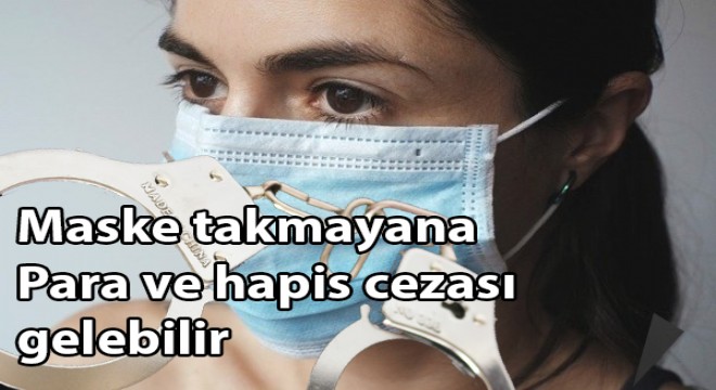 Maske takmayana para ve hapis cezası gelebilir