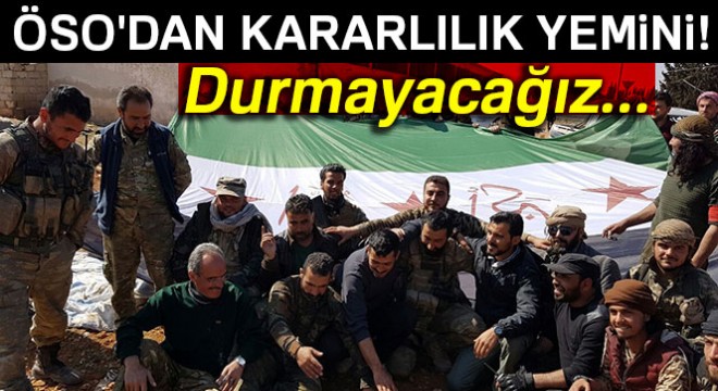ÖSO:  Topraklarımızı terörden temizleyene kadar durmayacağız 