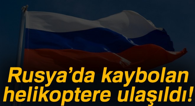 Rusya’da kaybolan helikoptere ulaşıldı