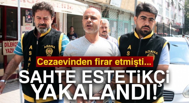 Sahte estetikçi Yunanistan a kaçamadan yakalandı