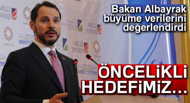 Son dakika... Bakan Albayrak tan büyüme değerlendirmesi