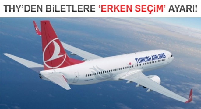 THY’den biletlere ‘erken seçim’ ayarı