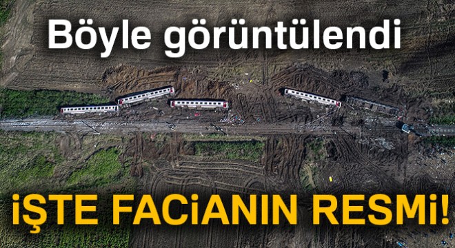 Tren faciası sonrası oluşan enkaz, havadan görüntülendi