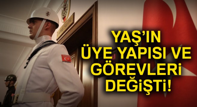 YAŞ’ın üye yapısı ve görevleri değişti!