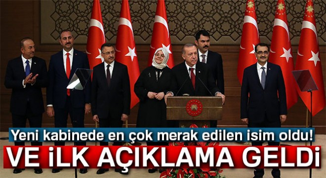 Yeni kabinede en çok merak edilen isim oldu! Ve ilk açıklama geldi